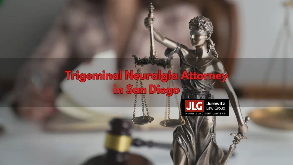 Trigeminal Neuralgia Attorney in San Diego