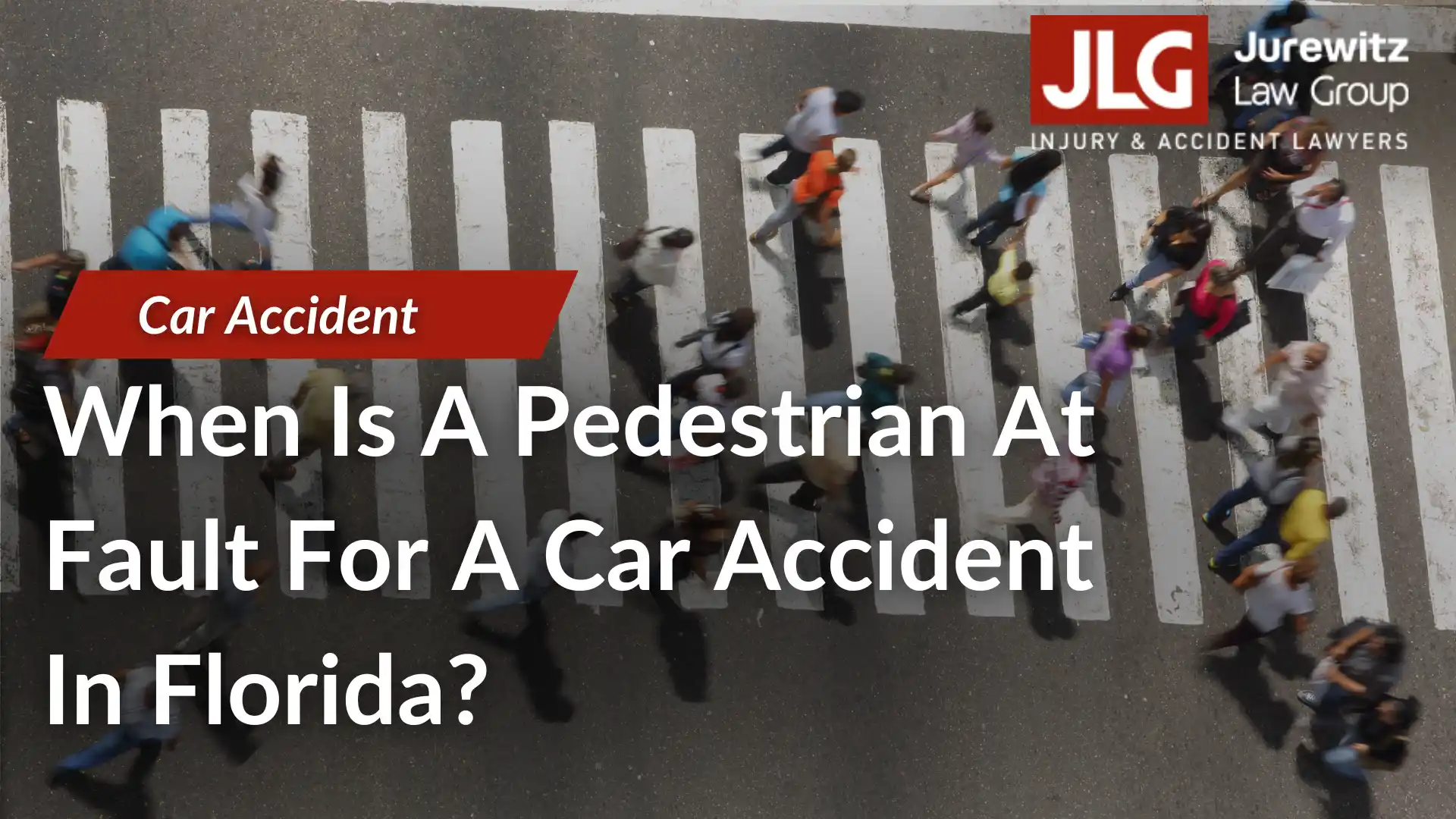 When Is A Pedestrian At Fault For A Car Accident In Florida