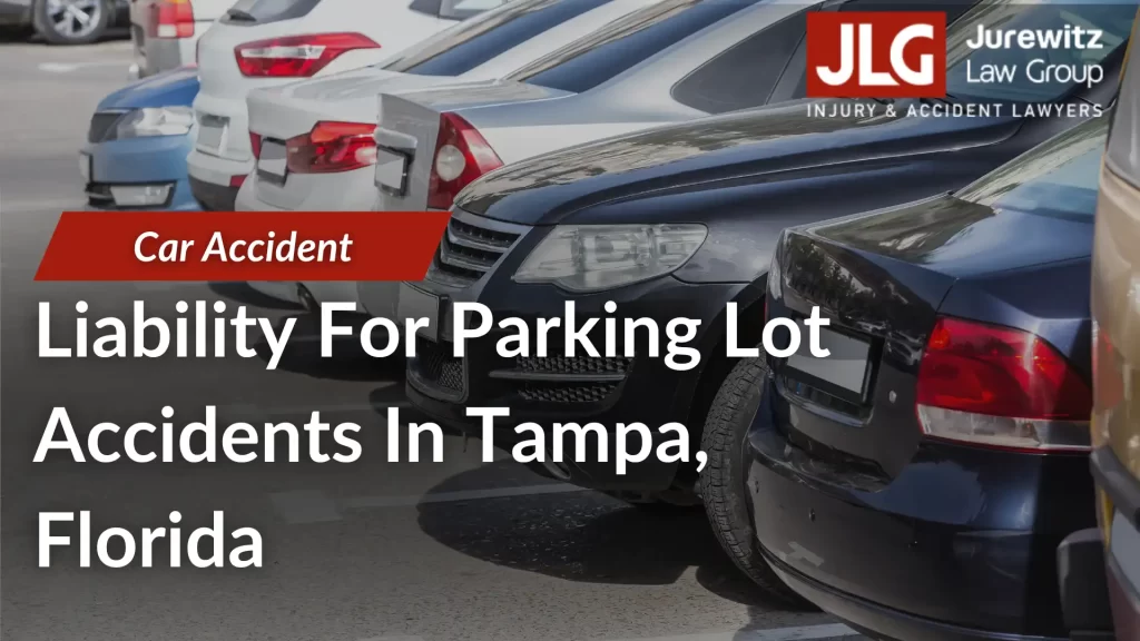 Liability For Parking Lot Accidents In Tampa, Florida