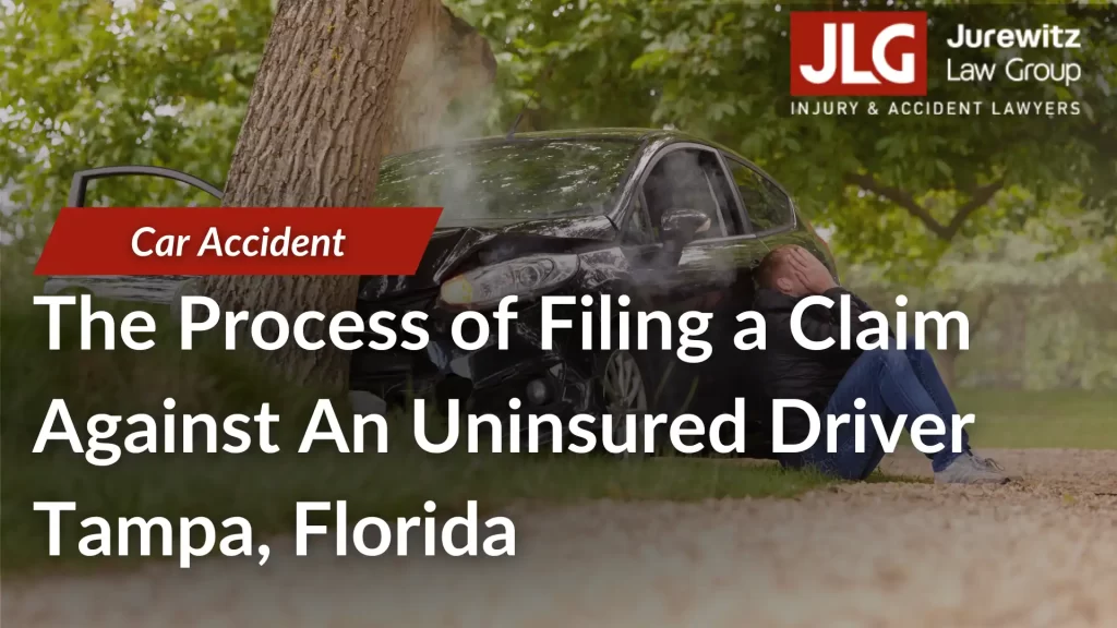 The Process of Filing a Claim Against An Uninsured Driver Tampa, Florida