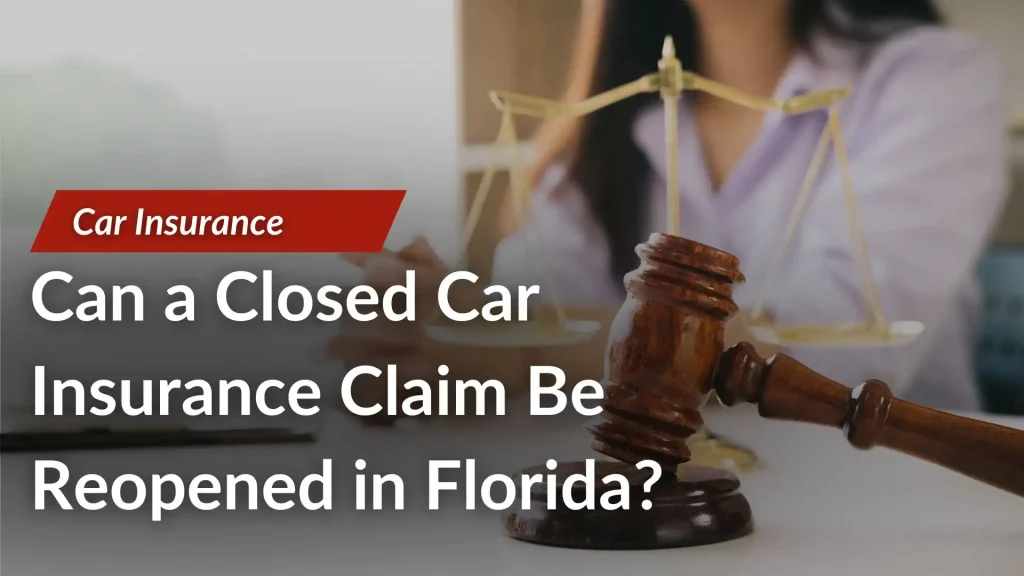 Can a Closed Car Insurance Claim Be Reopened in Florida_ Image