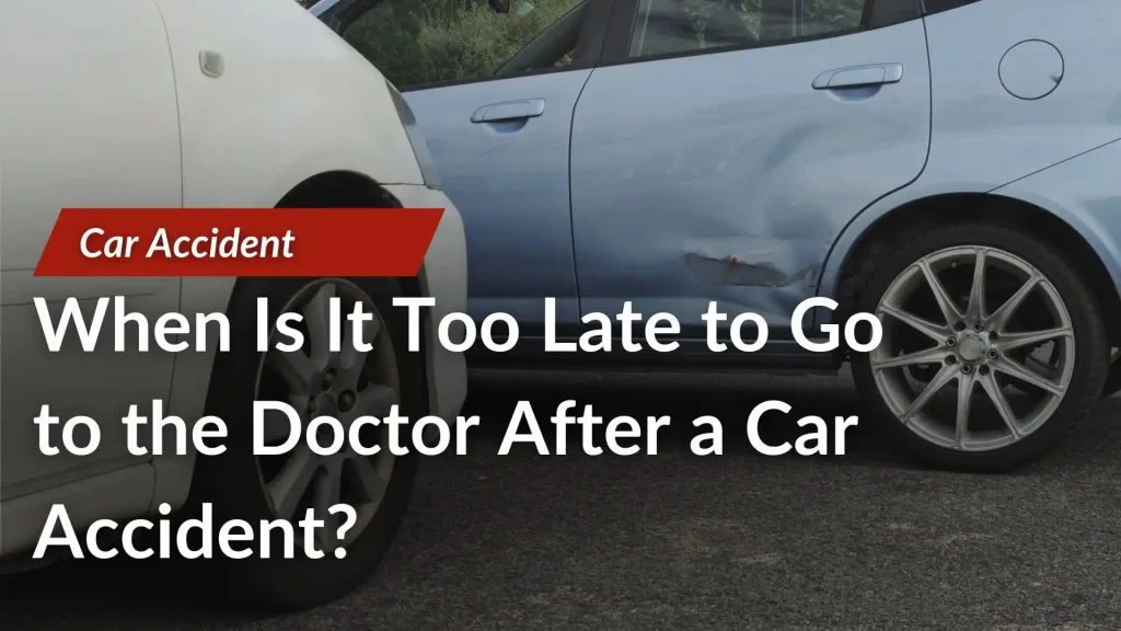 When Is It Too Late to Go to the Doctor After a Car Accident_ Image