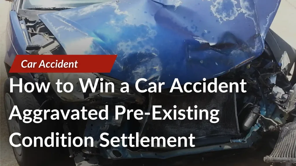 How to Win a Car Accident Aggravated Pre-Existing Condition Settlement Image