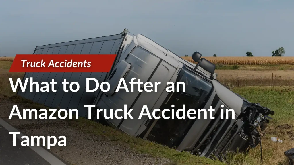 What to Do After an Amazon Truck Accident in Tampa Image
