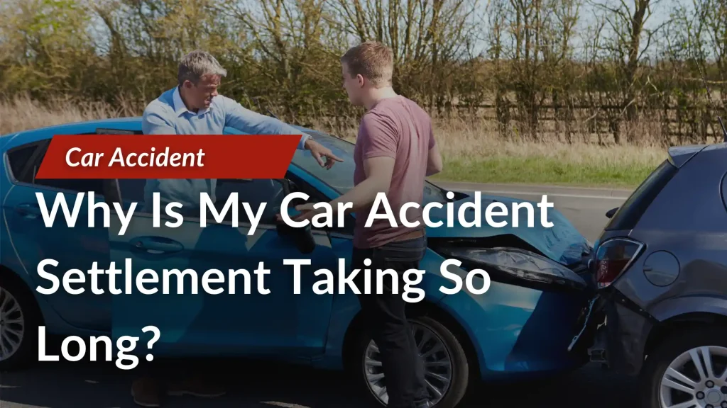 Why Is My Car Accident Settlement Taking So Long_ Image