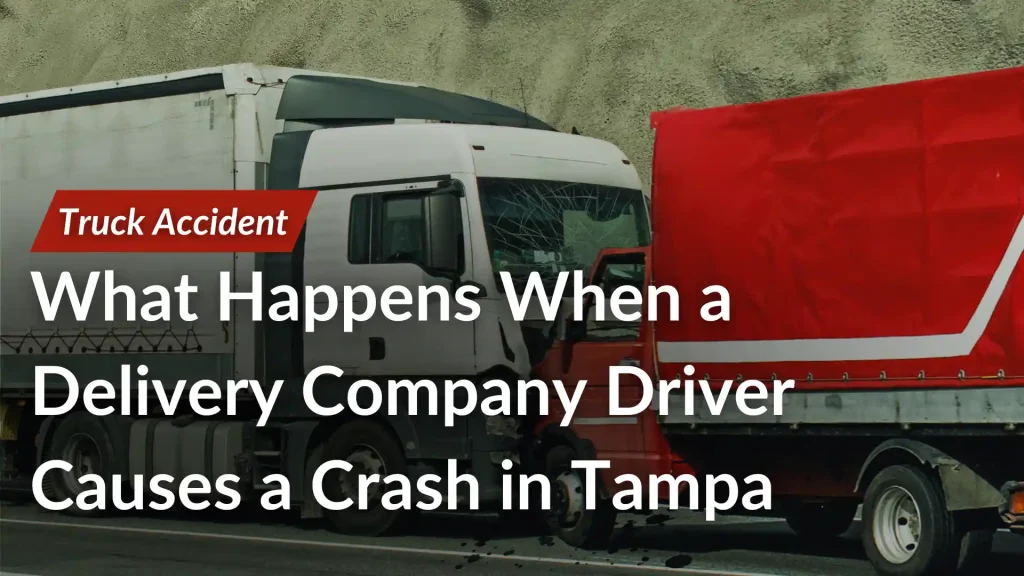What Happens When a Delivery Company Driver Causes a Crash in Tampa image